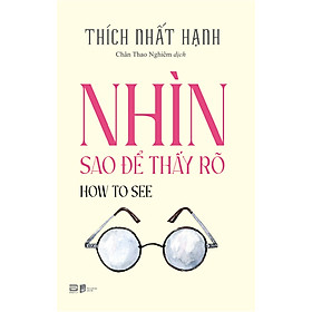 How To See - Nhìn Sao Để Thấy Rõ (Sách Bỏ Túi)