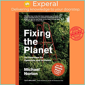 Sách - Fixing the Planet : An Overview for Optimists by Michael Norton (UK edition, paperback)