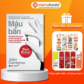 Khởi nghiệp công nghệ – Máu Bẩn (Bad Blood - Ảo tưởng, tham vọng, bí mật & sự dối trá trong vụ lừa đảo lớn nhất...)