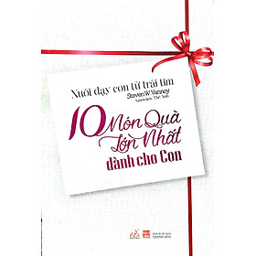 10 Món Quà Lớn Nhất Dành Cho Con