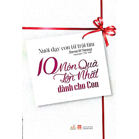 10 Món Quà Lớn Nhất Dành Cho Con - Vanlangbooks