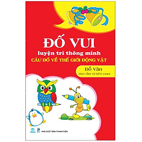 Sách - Đố Vui Luyện Trí Thông Minh: Câu Đố Về Thế Giới Động Vật (Đỗ Văn)