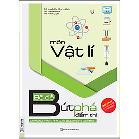 Bộ Đề Bứt Phá Điểm Thi Môn Vật Lí (Chinh Phục Kì Thi THPT Quốc Gia Và Đại học, Cao Đẳng) (Học kèm App TKBooks, Tặng video bài giảng, ebooks, đề thi, thi thử trực tuyến) (Tặng Bút Hoạt Hình Kute)