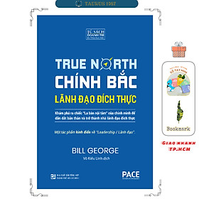 Chính Bắc (Discover Your True North) - Khám Phá Ra “Chiếc La Bàn Nội Tâm” Để Trở Thành Nhà Lãnh Đạo Đích Thực