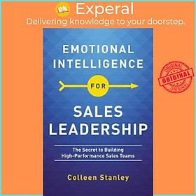 Hình ảnh sách Sách - Emotional Intelligence for Sales Leadership : The Secret to Building H by Colleen Stanley (US edition, paperback)