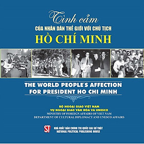 Tình cảm của nhân dân thế giới với Chủ tịch Hồ Chí Minh (bản in 2022)