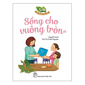 Nơi bán 500 Câu Chuyện ĐĐ: Sống Cho Vuông Tròn - Giá Từ -1đ