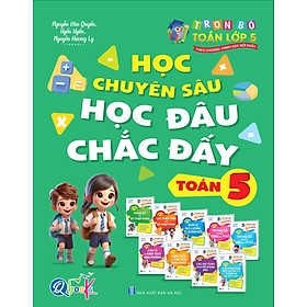 Túi Trọn Bộ Toán 5 - Học Chuyên Sâu, Học Đâu Chắc Đấy - Bản Quyền