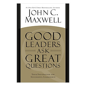 Good Leaders Ask Great Questions: Your Foundation