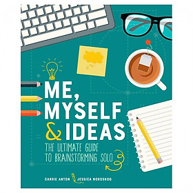 Me, Myself & Ideas: The Ultimate Guide To Brainstorming Solo