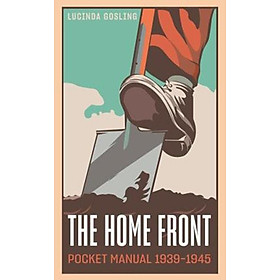 The Home Front Pocket Manual 1939-1945 by Lucinda Gosling - History / Nonfiction - 