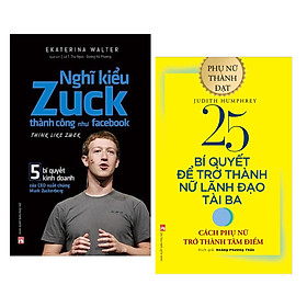 Hình ảnh Combo Sách Lãnh Đạo: Nghĩ Kiểu Zuck Thành Công Như Facebook + 25 Bí Quyết Trở Thành Nữ Lãnh Đạo Tài Ba - Cách Phụ Nữ Trở Thành Tâm Điểm - (Những Ý Tưởng Khởi Nghiệp Và Cách Vận Hành Doanh Nghiệp)