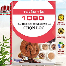 Sách Tuyển Tập 1080 Bài Thuốc Cổ Truyền Dân Gian Chọn Lọc - V2057T