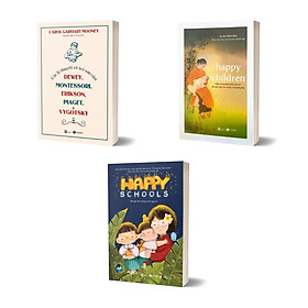 Combo Các Lý Thuyết Về Trẻ Em + Happy Schools + Happy Children (Bộ 3 Quyển)