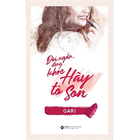 Sách Đời Ngắn Đừng Khóc Hãy Tô Son