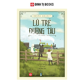 Sách - Lũ Trẻ Đường Tàu - Đinh Tị Books