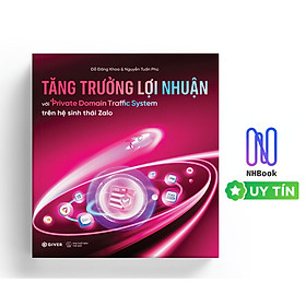 Sách Tăng Trưởng Lợi Nhuận Với PDTS Trên HST Zalo CNV Xây Dựng Hệ Sinh Thái Khách Hàng - Accord Publishing