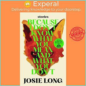 Hình ảnh Sách - Because I don't know what you mean and what you don't by Josie Long (UK edition, hardcover)