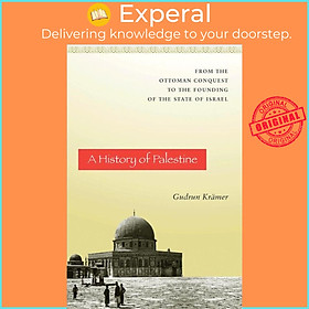 Sách - A History of Palestine : From the Ottoman Conquest to the Founding of th by Gudrun Krämer (US edition, paperback)