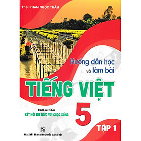 Hướng Dẫn Học Và Làm Bài Tiếng Việt 5 (Bám Sát SGK Kết Nối Tri Thức Với Cuộc Sống) - HA