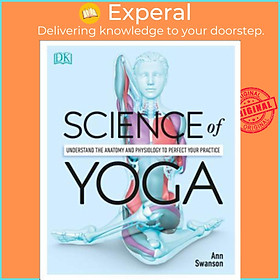 Hình ảnh Sách - Science of Yoga : Understand the Anatomy and Physiology to Perfect Your Practice by Ann Swanson (paperback)