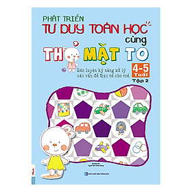 Nơi bán Phát Triển Tư Duy Toán Học Cùng Thỏ Mặt To (4 - 5 Tuổi) - Tập 2 - Giá Từ -1đ