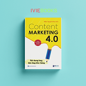 Content Marketing 4.0 - Nội Dung Hay Bán Bay Kho Hàng