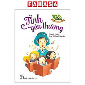 Sách - 500 Câu Chuyện Đạo Đức - Tình Yêu Thương (Tái Bản 2026)