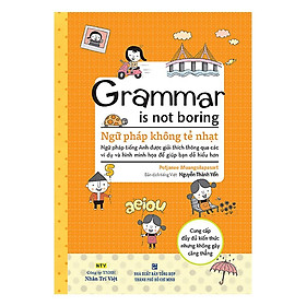 [Download Sách] Sách - Grammar Is Not Boring - Ngữ Pháp Không Tẻ Nhạt