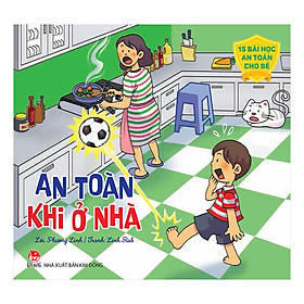 Nơi bán 15 Bài Học An Toàn Cho Bé: An Toàn Khi Ở Nhà (Tái Bản) - Giá Từ -1đ