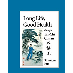 Long Life Good Health Through Tai-Chi Chuan