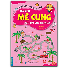 Trò chơi mê cung - Gắn kết yêu thương (sách bản quyền) (2-8 tuổi)