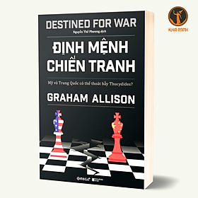 Hình ảnh ĐỊNH MỆNH CHIẾN TRANH - Mỹ Và Trung Quốc Có Thể Thoát Bẫy Thucydides ? - Graham Allison - Nguyễn Thế Phương dịch - (bìa mềm)