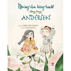 Kim Đồng - Những đóa hồng bạch dâng tặng Andersen (Kỉ niệm 65 năm NXB Kim Đồng)