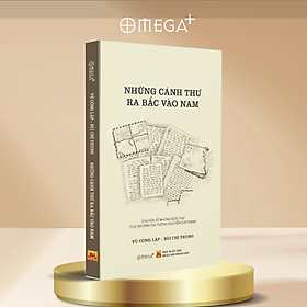 Những Cánh Thư Ra Bắc Vào Nam - Chuyện Về Những Bức Thư Của Gia Đình Đại Tướng Nguyễn Chí Thanh - Nguyễn Đình Thành
