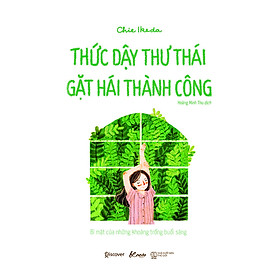 Thức Dậy Thư Thái - Gặt Hái Thành Công - Bí Mật Của Những Khoảng Trống Buổi Sáng