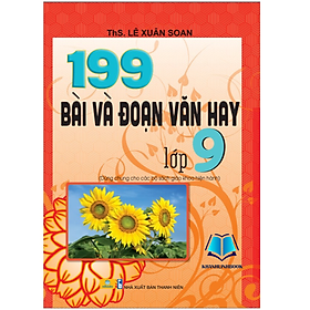 Sách - 199 Bài Và Đoạn Văn Hay Lớp 9 (Biên soạn theo chương trình GDPT mới)