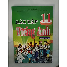 [Download Sách] Bài tập Tiếng Anh 11 - không đáp án ( tái bản )