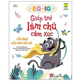 EQ - IQ Giúp Trẻ Làm Chủ Cảm Xúc - Cẩm Nang Điều Hòa Cảm Xúc