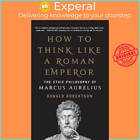 Sách - How to Think Like a Roman Emperor : The Stoic Philosophy of Marcus Au by Donald Robertson (US edition, paperback)