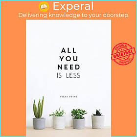 Hình ảnh Sách - All You Need is Less : Minimalist Living for Maximum Happiness by Vicki Vrint (UK edition, hardcover)