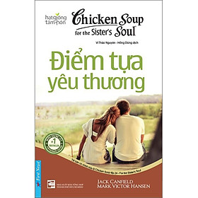 Sách - Chicken Soup For The Soul 24 - Điểm Tựa Yêu Thương (Tái Bản 2018) - First News