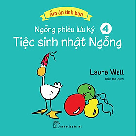 Ấm Áp Tình Bạn - Ngỗng Phiêu Lưu Ký - Tập 4: Tiệc Sinh Nhật Ngỗng