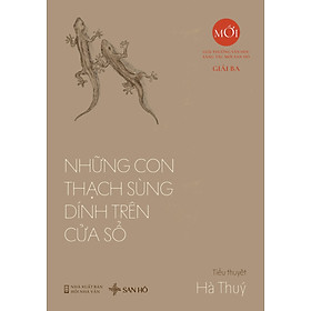 Sách Những Con Thạch Sùng Dính Trên Cửa Sổ, Văn Học Việt Nam Đương Đại, Giải Ba Sáng Tác Mới San Hô Books, Hà Thúy.