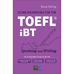 Score Maximizing For The Toefl iBT – Speaking And Writing