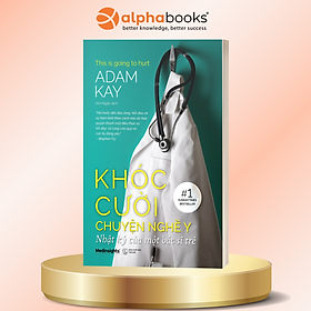 Khóc Cười Chuyện Nghề Y - Adam Kay - Alpha Books