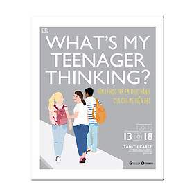 Hình ảnh sách Sách - What’s my teenager thinking? Tâm lý học trẻ em thực hành cho cha mẹ hiện đại (từ 13 đến 18 tuổi) - Thái hà