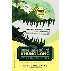 Biên Niên Sử Về Khủng Long: Từ Tiến Hóa Tới Diệt Vong