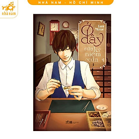 Sách - Ở Đây Sửa Kỷ Niệm Xưa - Tập 1 (Nhã Nam HCM)