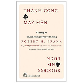 Thành Công Và May Mắn: Vận May Và Chuyện Hoang Đường Về Tài Năng